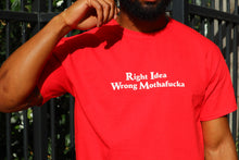 Load image into Gallery viewer, Red  Right Idea Wrong Mothafucka Tshirt
